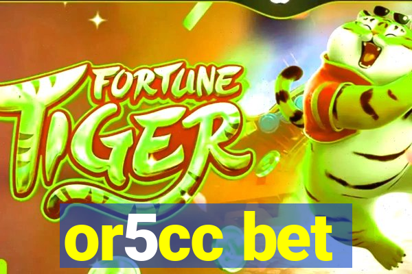 or5cc bet